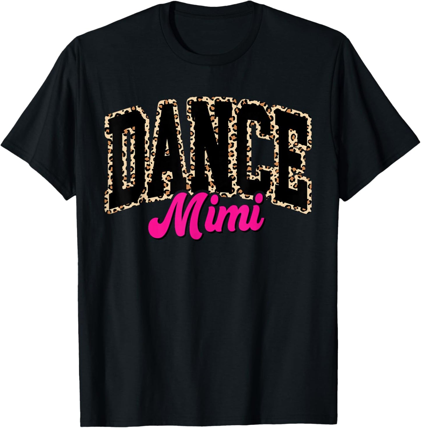 Dance Mimi Leopard Dancing Mom Life Girls Women Dancer T-Shirt - T-Shirt | Black