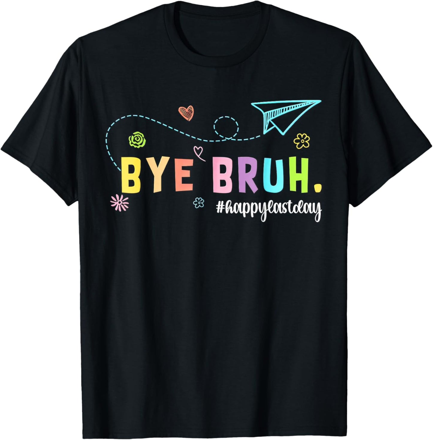 Bye Bruh Teacher Happy Last Day of School Hello Summer T-Shirt - T-Shirt | Black