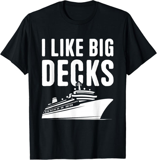 Cruise Ship Vacation I Like Big Decks Funny Cruise T-Shirt - T-Shirt | Black