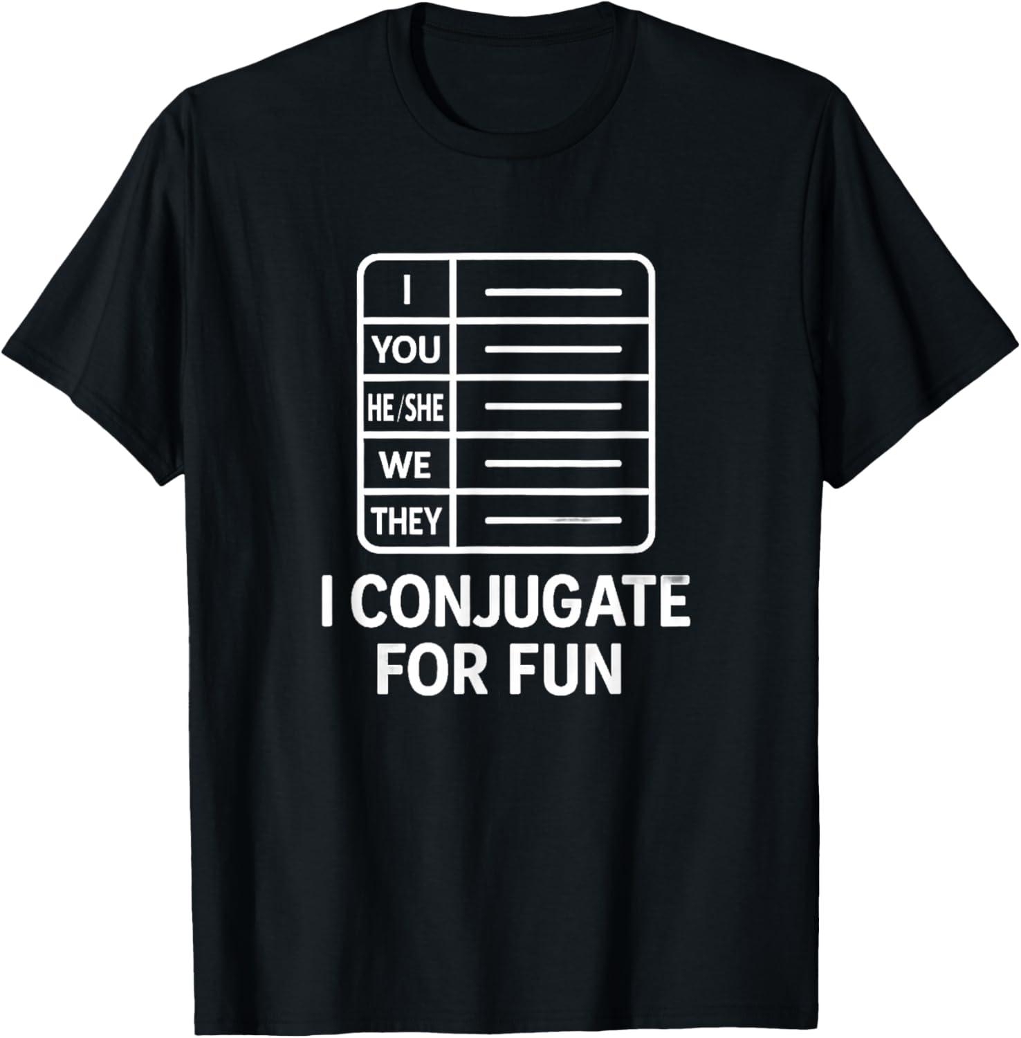 I Conjugate for Fun Language Learner Grammar Humor T-Shirt - T-Shirt | Black