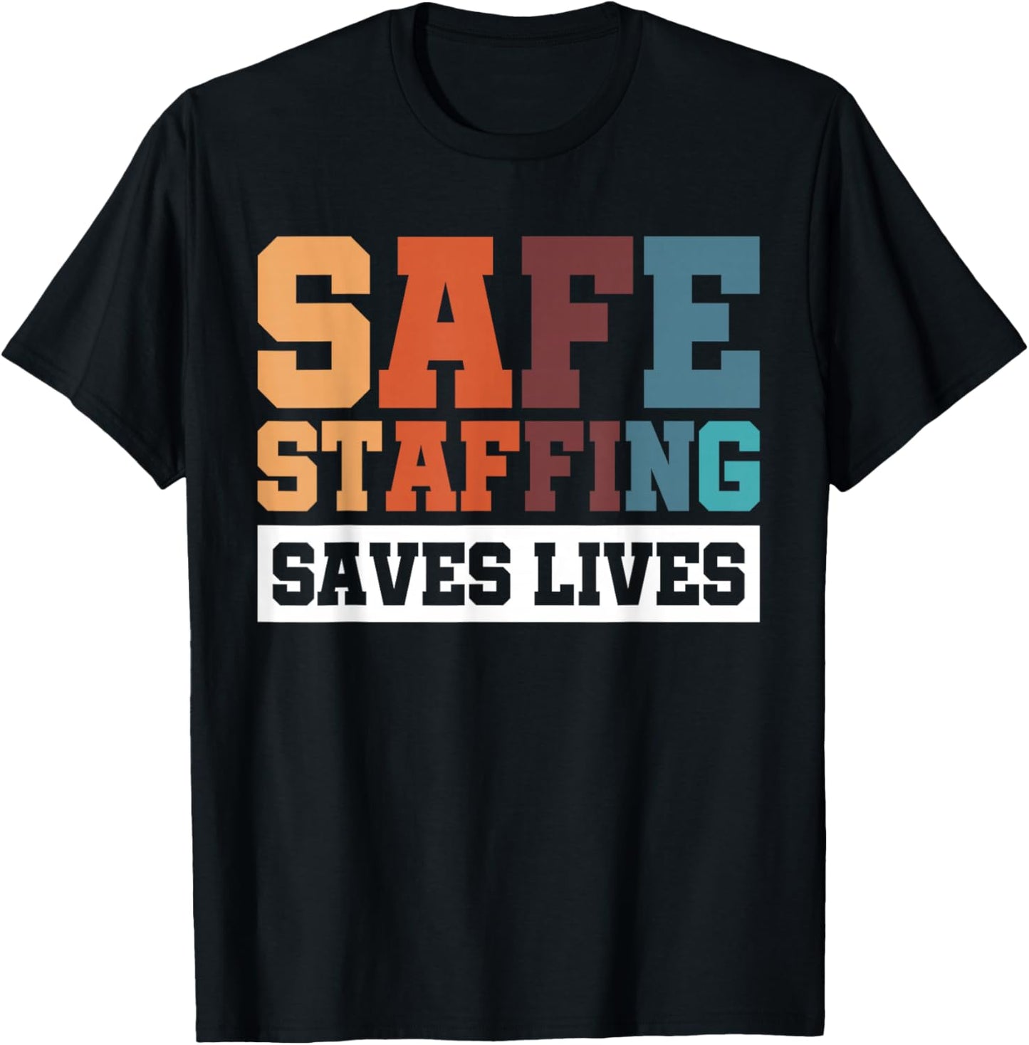 Safe Staffing Saves Lives T-Shirt - T-Shirt | Black