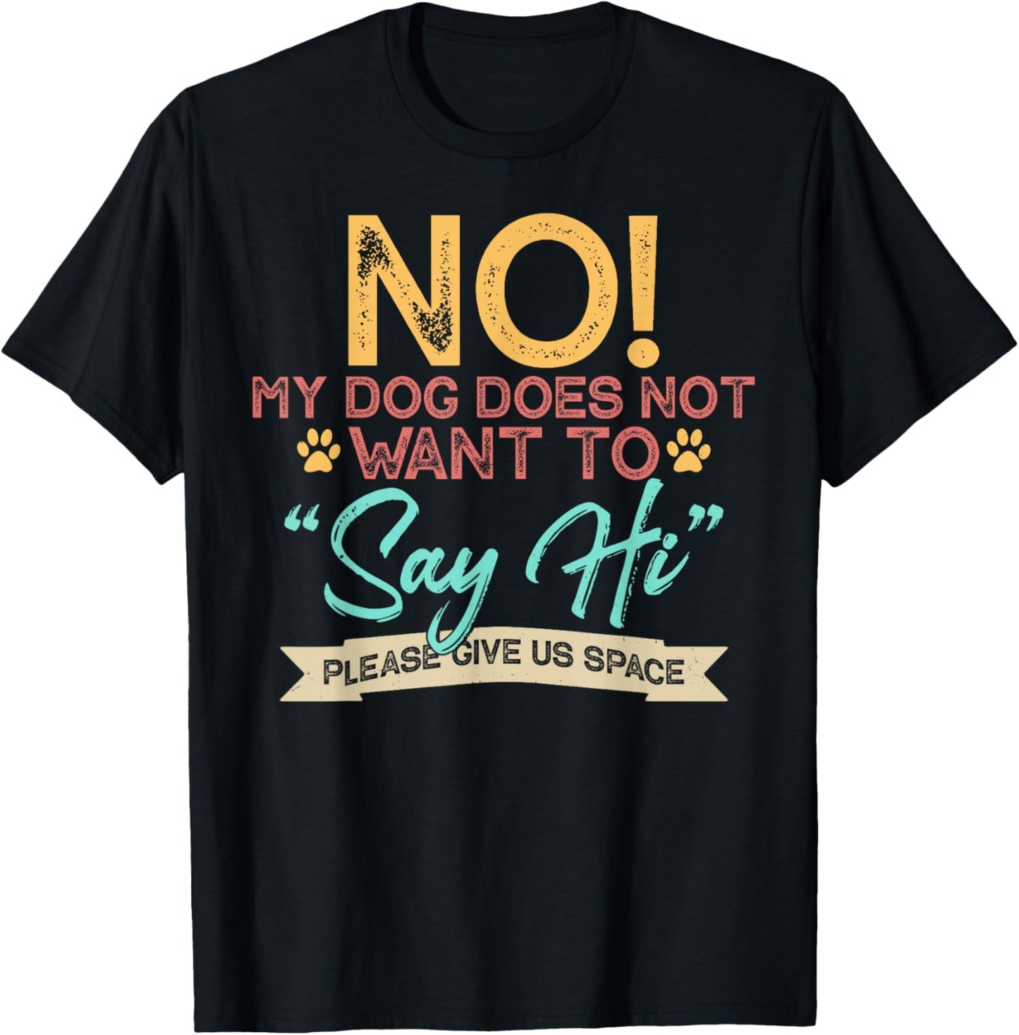 No My Dog Does Not Want to Say Hi Shirt Funny Dog Lover T-Shirt - T-Shirt | Black