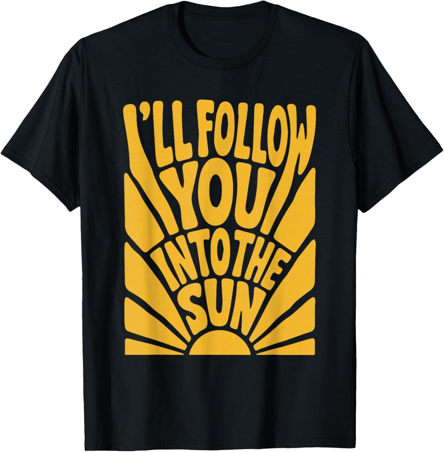 I'll Follow You into the Sun Summer Retro 90s Graphic T-Shirt - T-Shirt | Black