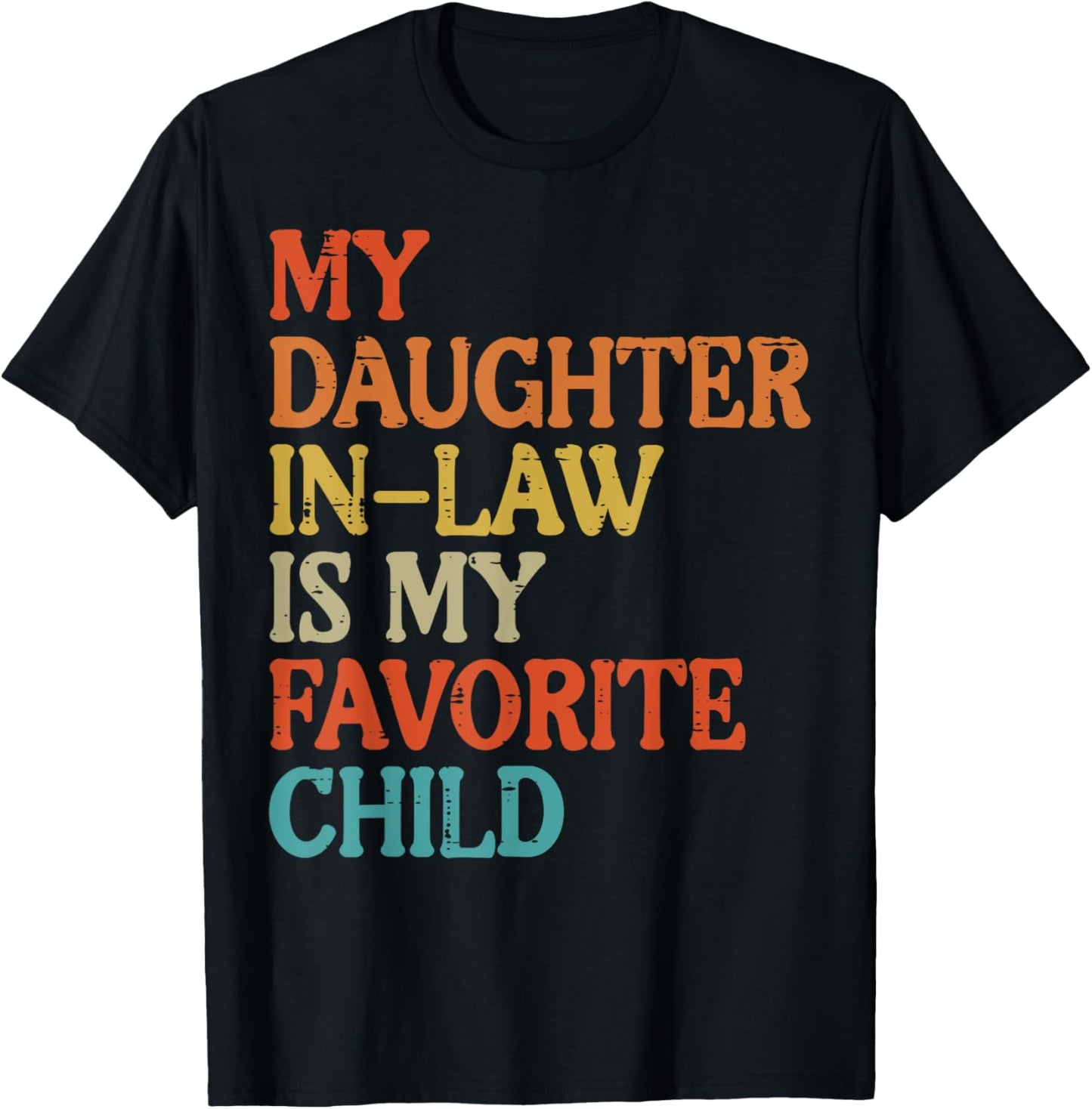 Daughter In Law My Favorite Child Funny Fathers Day Dad Papa T-Shirt - T-Shirt | Black