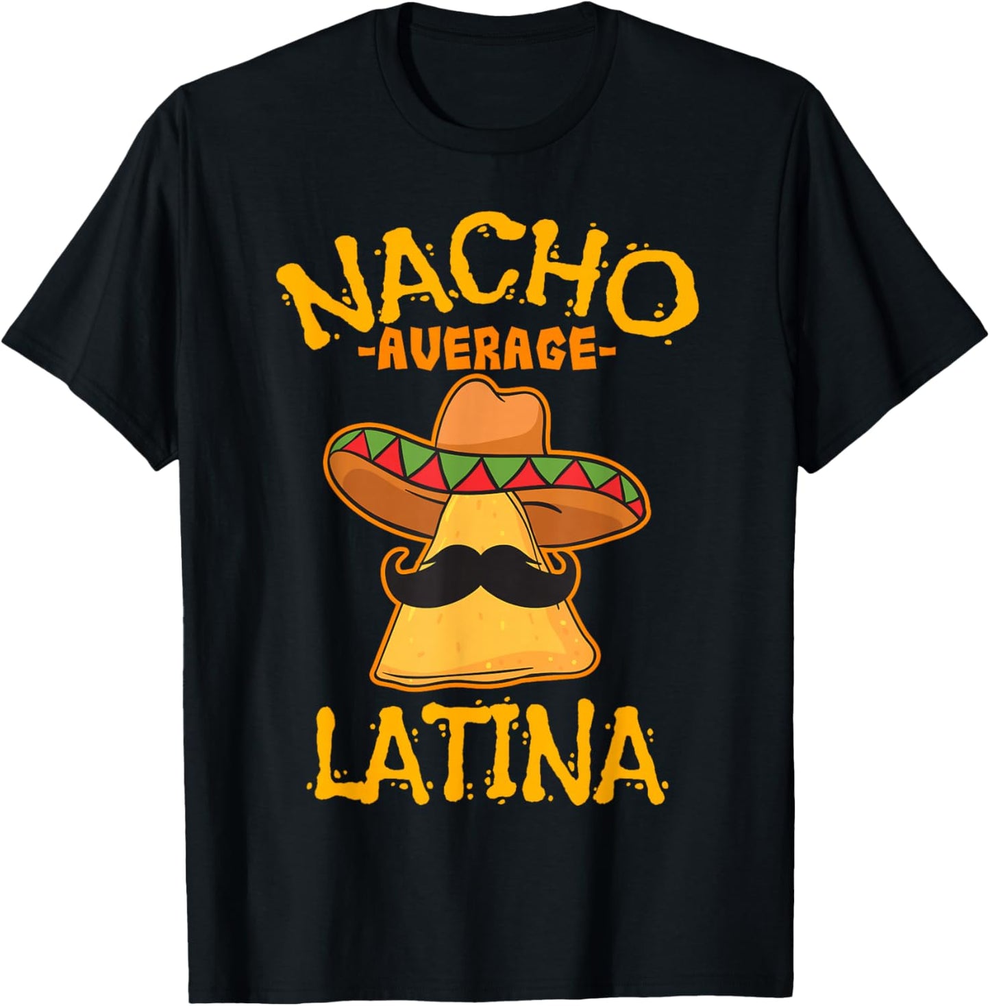 Nacho Average Latina Culture Latin American T-Shirt - T-Shirt | Black