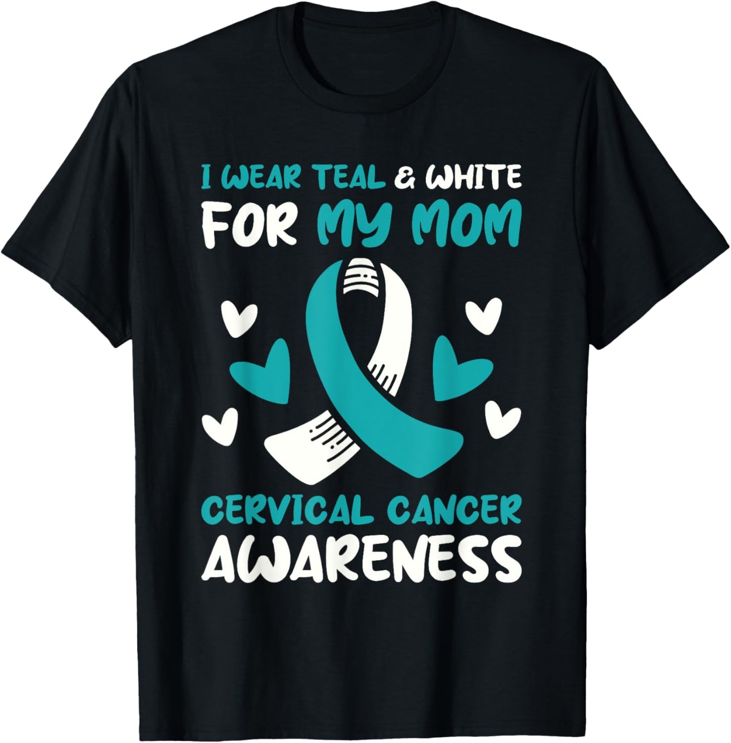I Wear Teal And White For My Mom Cervical Cancer Awareness T-Shirt - T-Shirt | Black