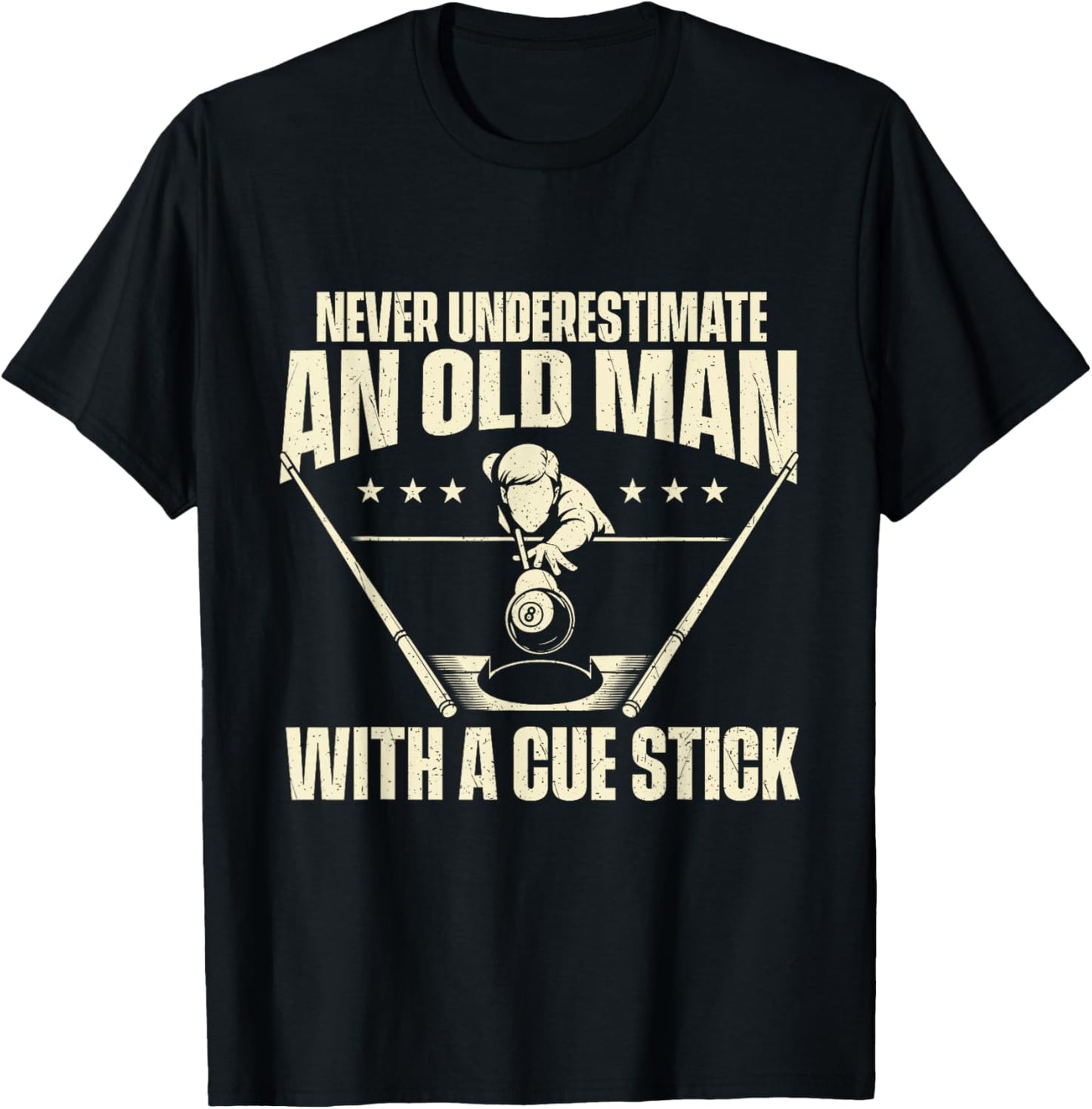 Never Underestimate an Old Man with A Cue Stick T-Shirt - T-Shirt | Black