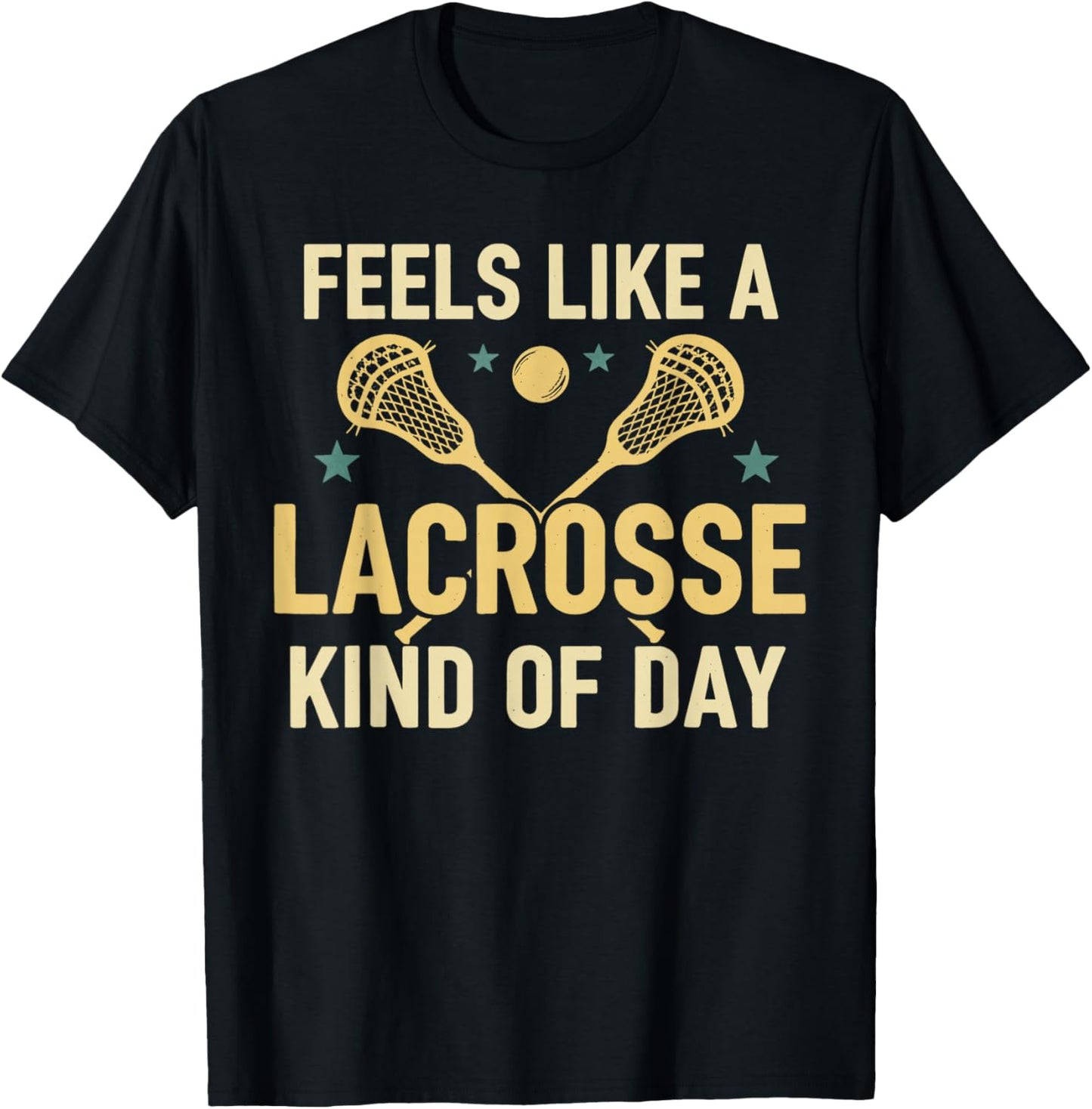Feels Like A Lacrosse Kind of Day Lax Player T-Shirt - T-Shirt | Black