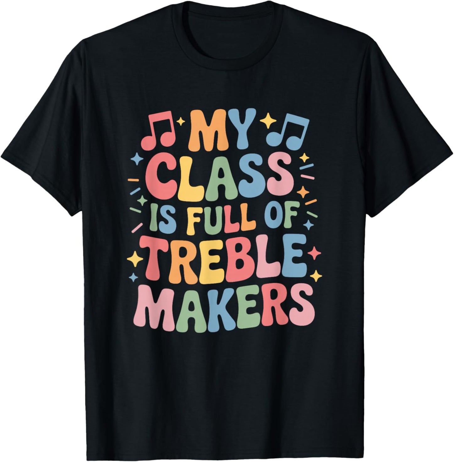 My Class is Full of Treble Makers, Instrument Music Teacher T-Shirt - T-Shirt | Black