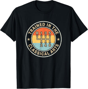 Trained in The Classical Arts Manual Transmission Cars Lover T-Shirt - T-Shirt | Black