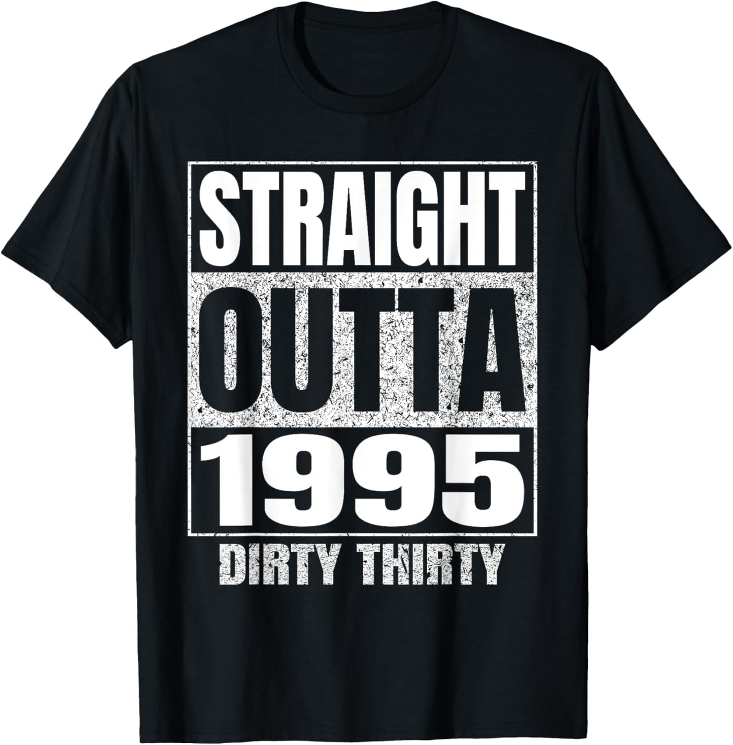 Straight Outta 1995 30th Birthday Thirty Dirty Vintage T-Shirt - T-Shirt | Black