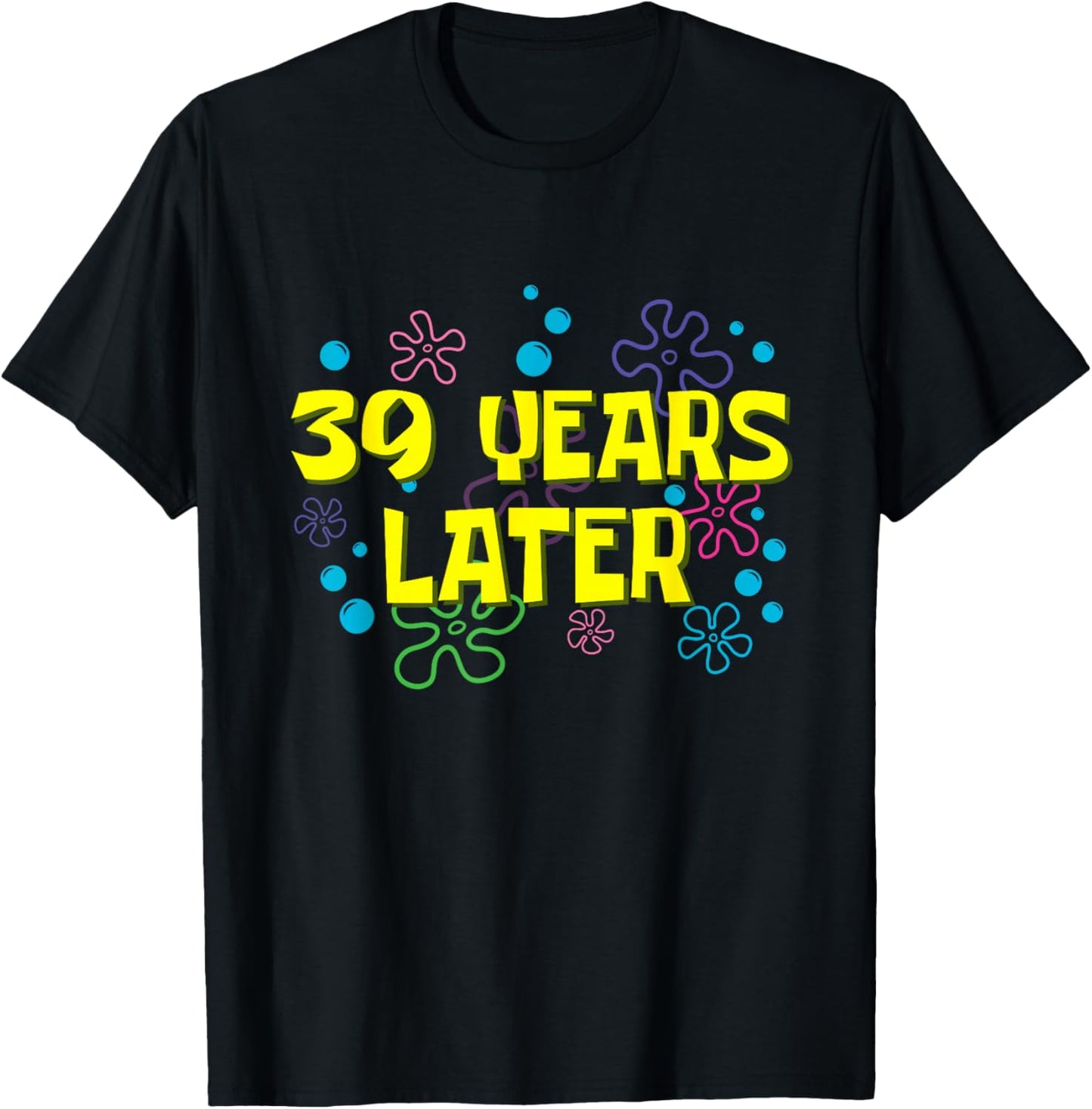 39th Birthday 39 Years Later 39 Years Old Bday T-Shirt - T-Shirt | Black