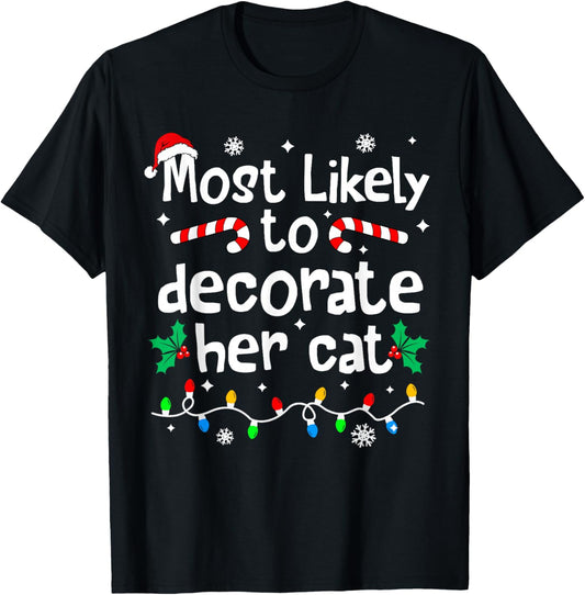 Most Likely to Decorate Her Cat Family Christmas Matching T-Shirt - T-Shirt | Black