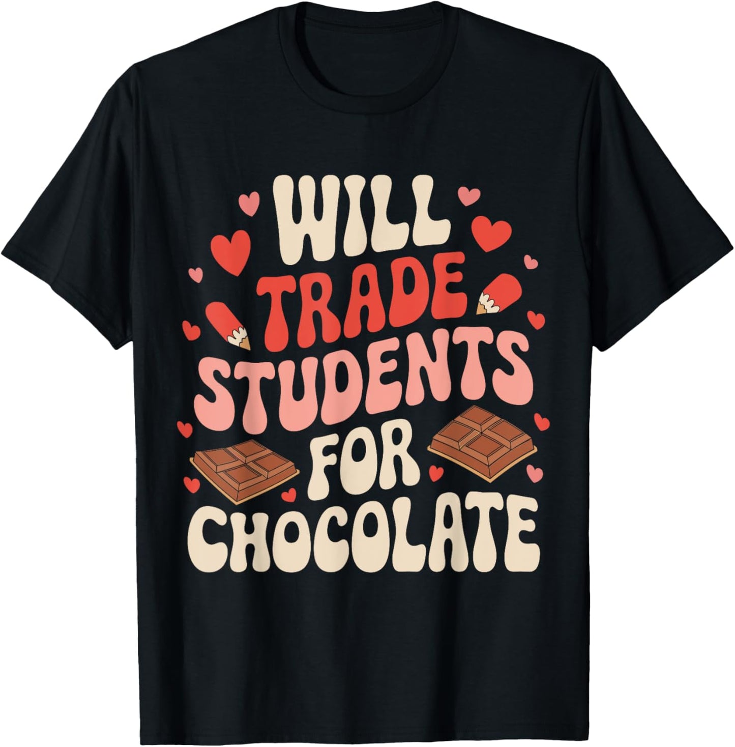 Valentine Teacher Funny Will Trade Students For Chocolate T-Shirt - T-Shirt | Black