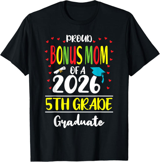 Funny Proud Bonus Mom of a Class of 2026 5th Grade Graduate T-Shirt - T-Shirt | Black