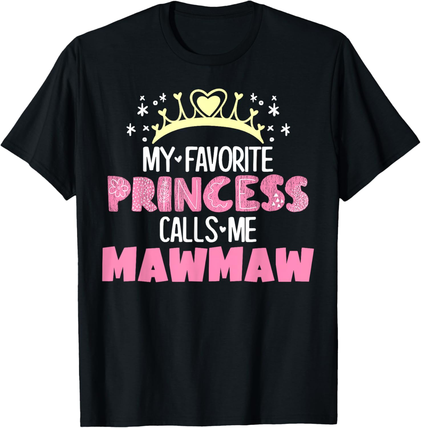 My Favorite Princess Calls Me Mawmaw Funny Cute Grandma T-Shirt - T-Shirt | Black
