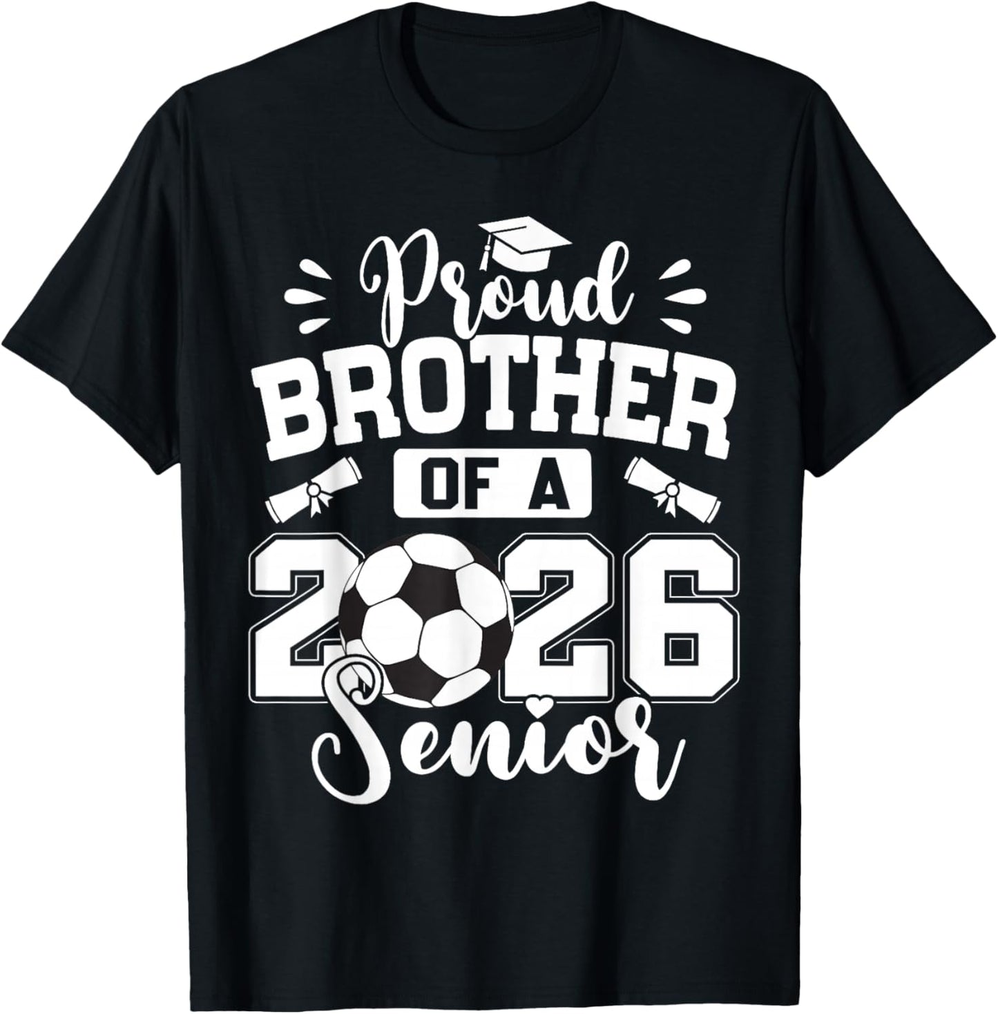 Proud Brother of A 2026 Senior Soccer Ball Graduation T-Shirt - T-Shirt | Black