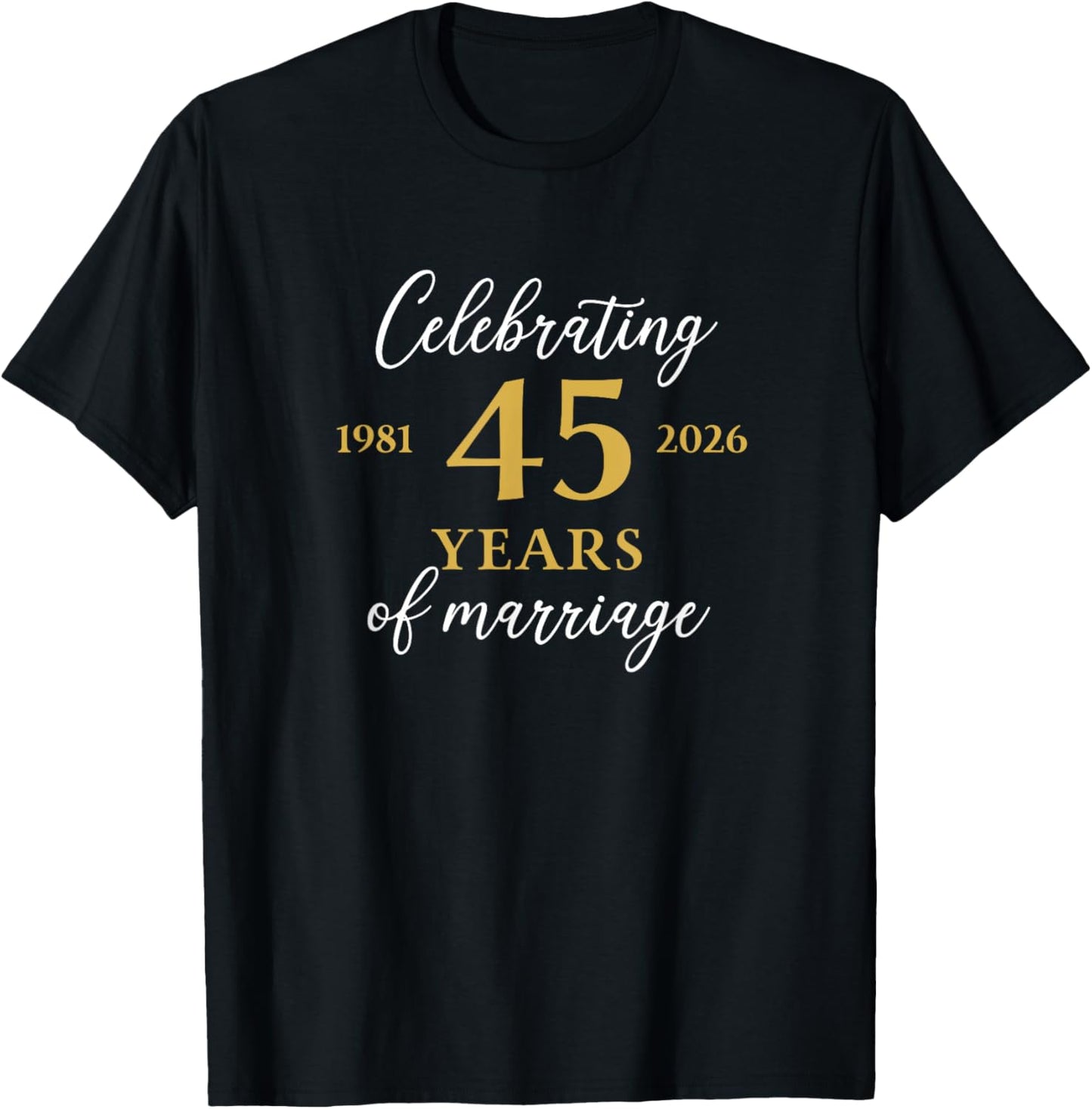 Funny 45 Years of Marriage 1981 45th Wedding Anniversary T-Shirt - T-Shirt | Black