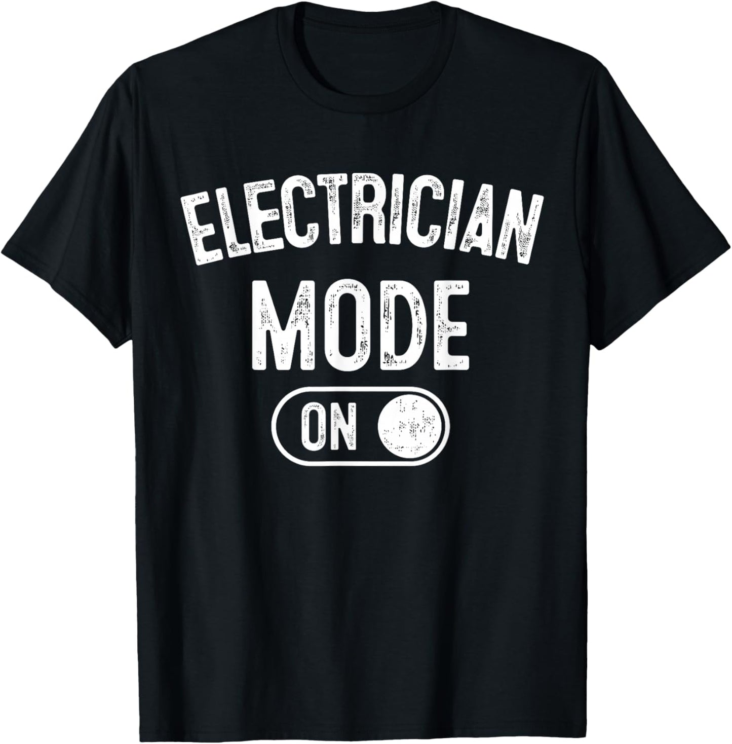Electrician Mode On Funny Electrical Master Gift Engineer T-Shirt - T-Shirt | Black