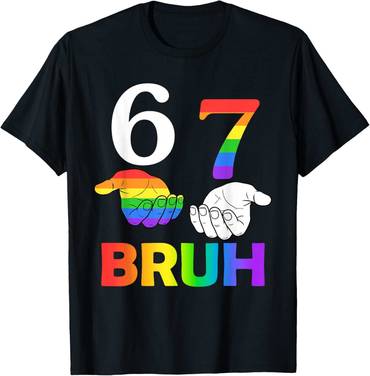 Funny 67 Bruh Meme Six Seven LGBT Gay Pride Month Rainbow T-Shirt - T-Shirt | Black