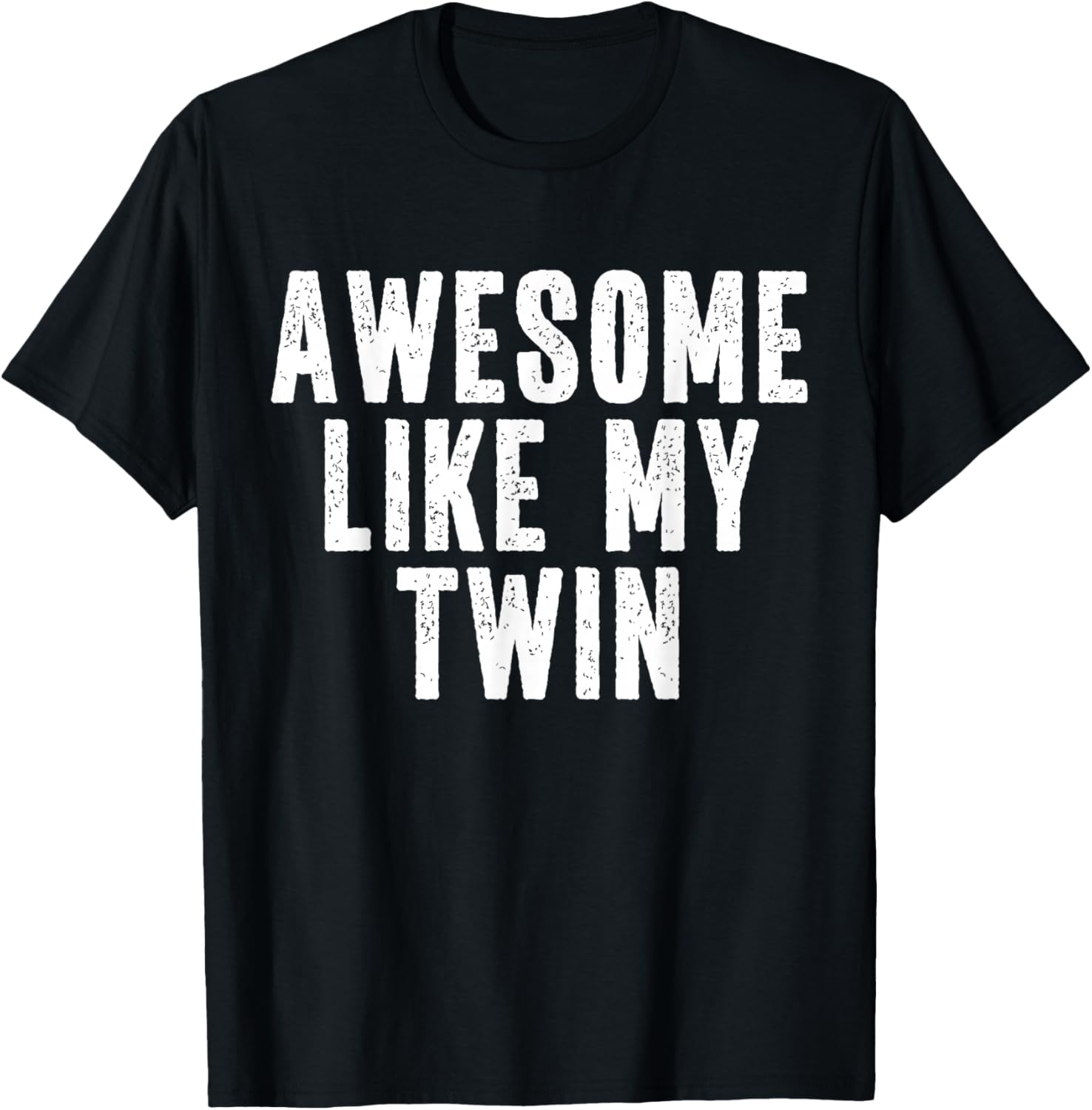 Awesome Like My Twin Quote Funny Twin Siblings T-Shirt - T-Shirt | Black
