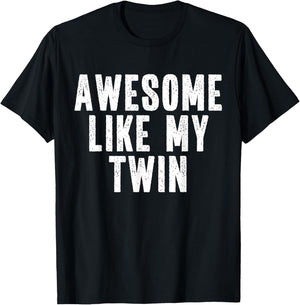 Awesome Like My Twin Quote Funny Twin Siblings T-Shirt - T-Shirt | Black