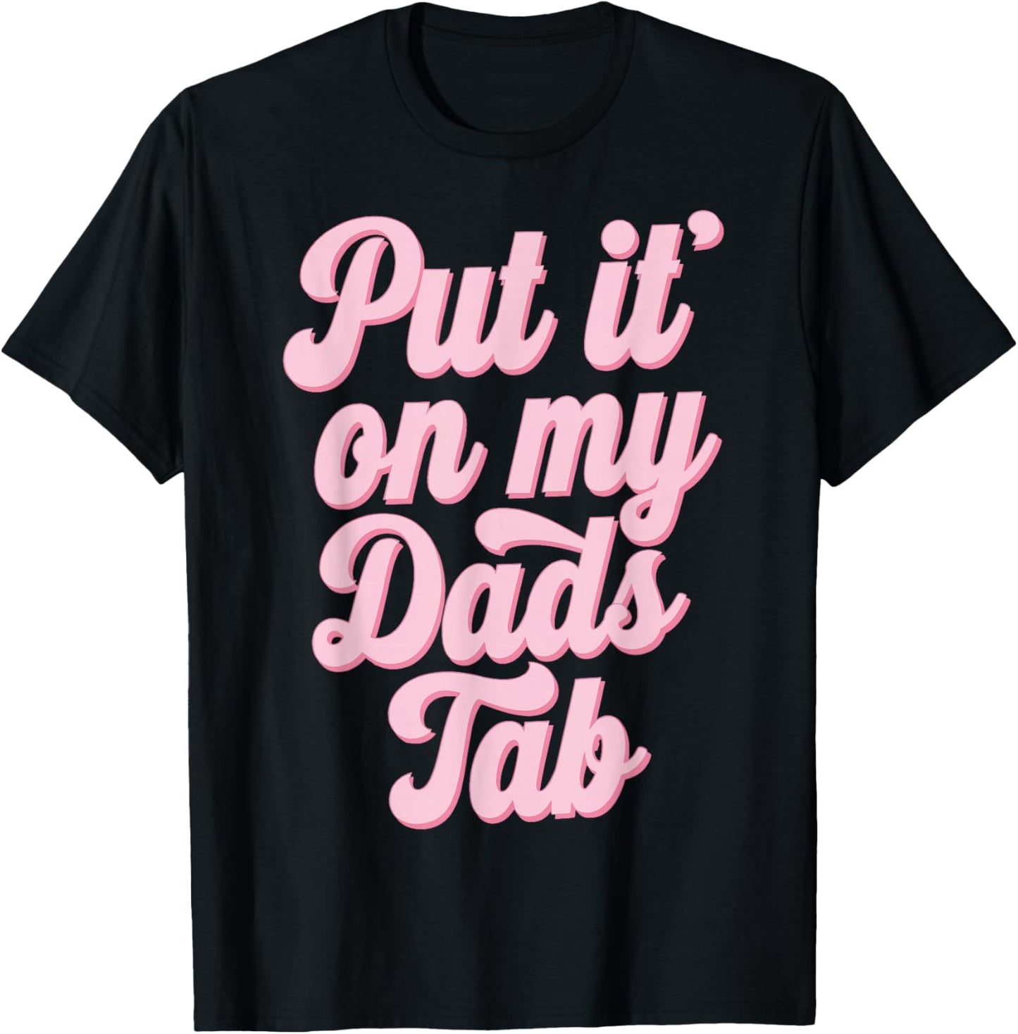 Put It On My Dad's Tab T-Shirt - T-Shirt | Black