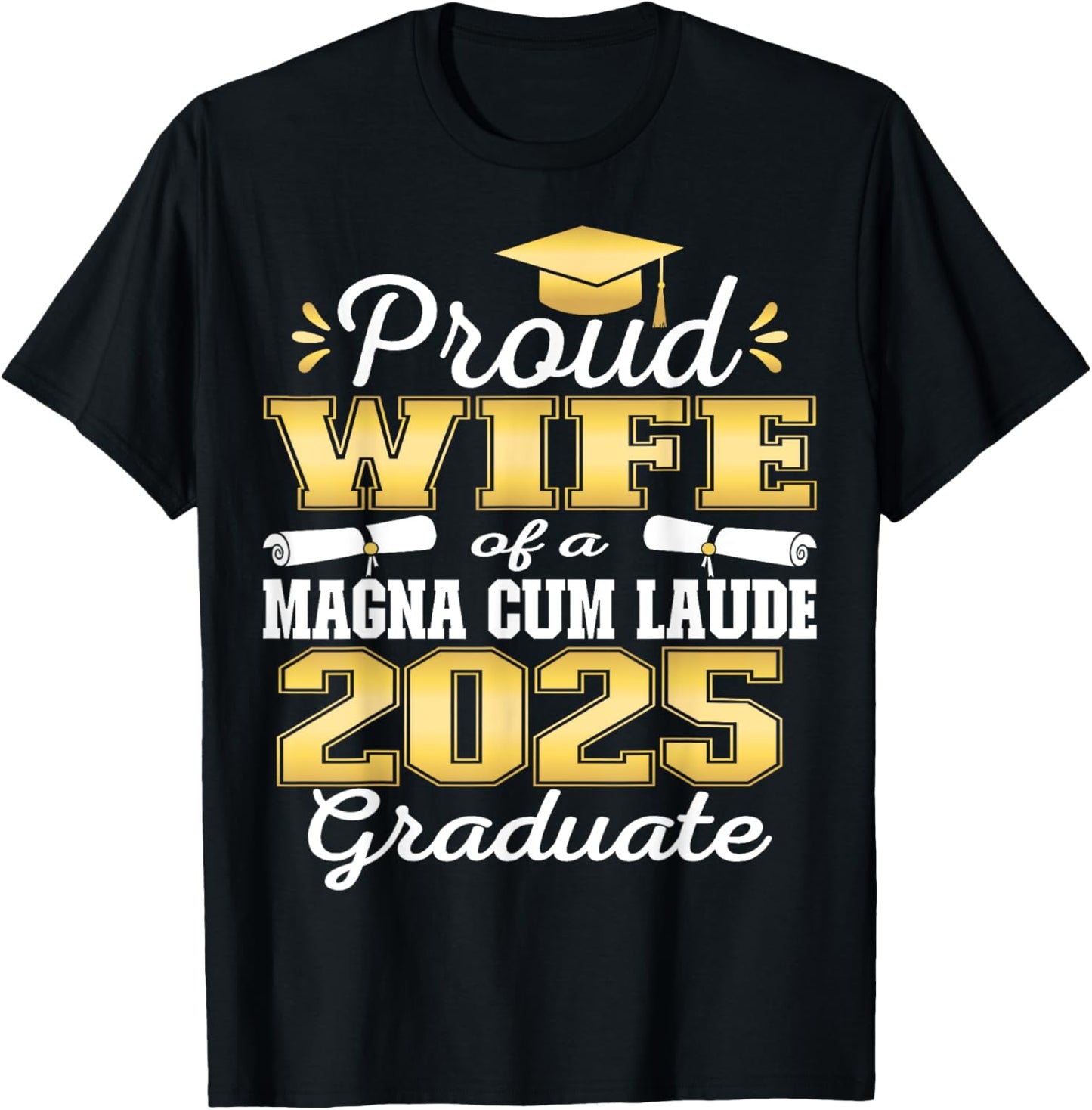 Proud Wife 2025 Magna Cum Laude Class 2025 Graduate T-Shirt - T-Shirt | Black