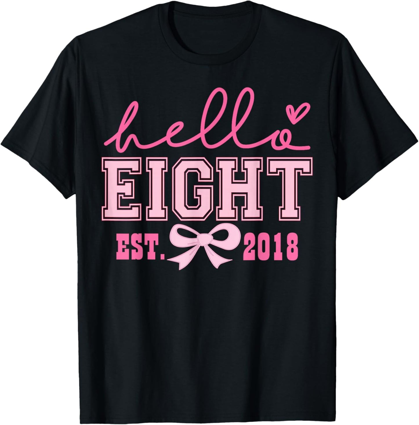 Hello Eight Est 2018 Pink Coquette Happy 8th Birthday Girl T-Shirt - T-Shirt | Black