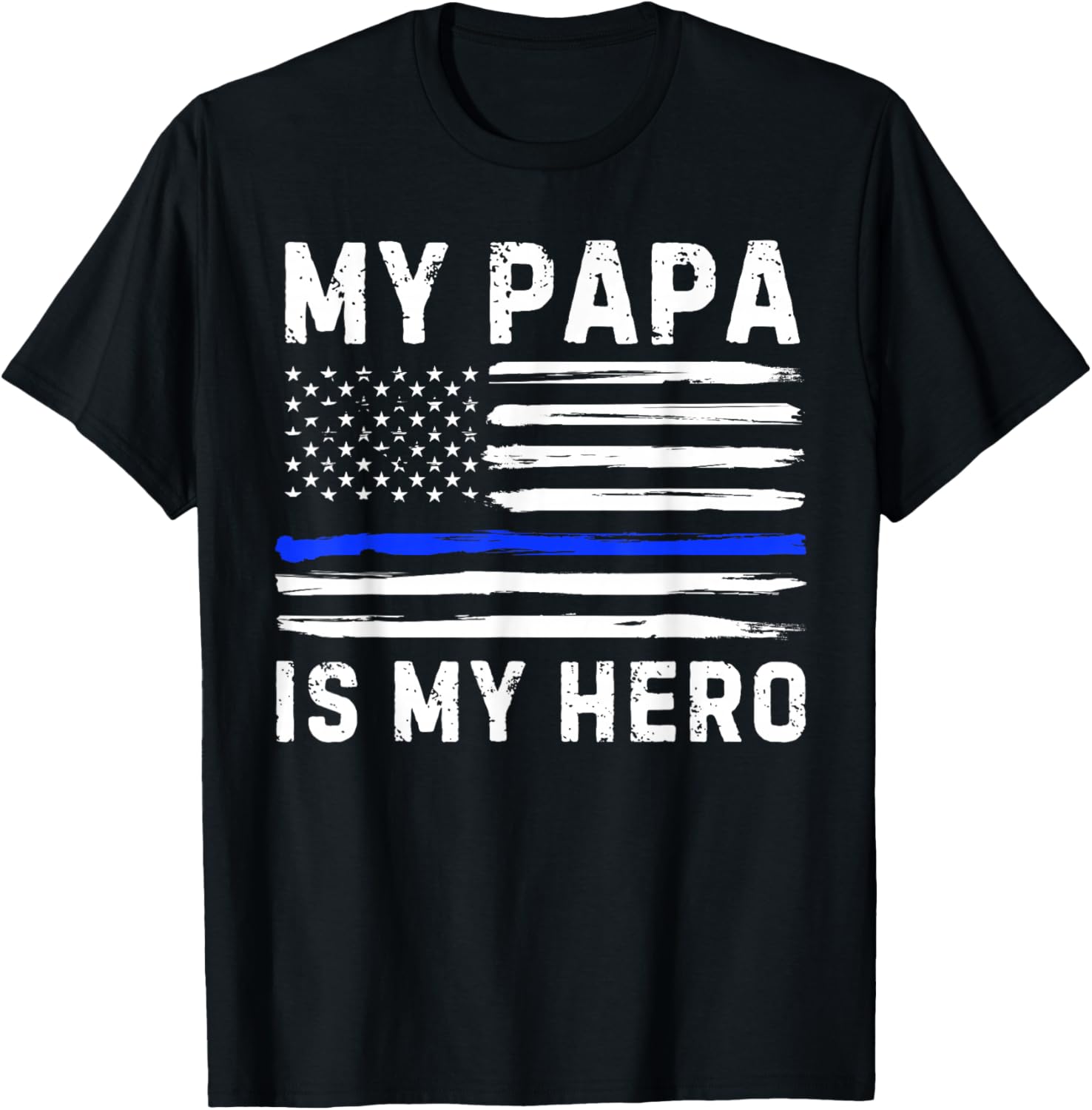My Papa Is My Hero Police Officer Blue Line American Flag T-Shirt - T-Shirt | Black