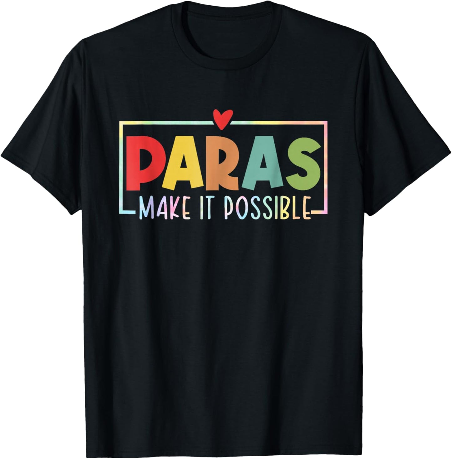 Paras Make It Possible Teacher Paraprofessional Tie Dye T-Shirt - T-Shirt | Black