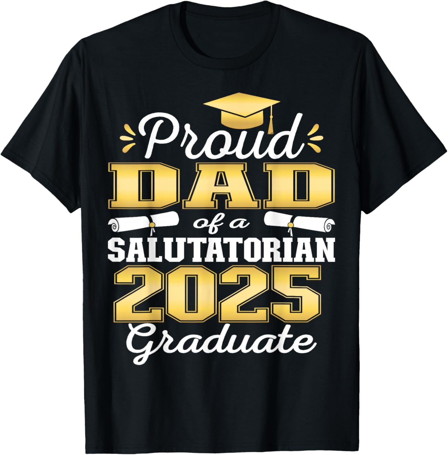 Proud Dad of 2025 Salutatorian Graduate 25 T-Shirt - T-Shirt | Black