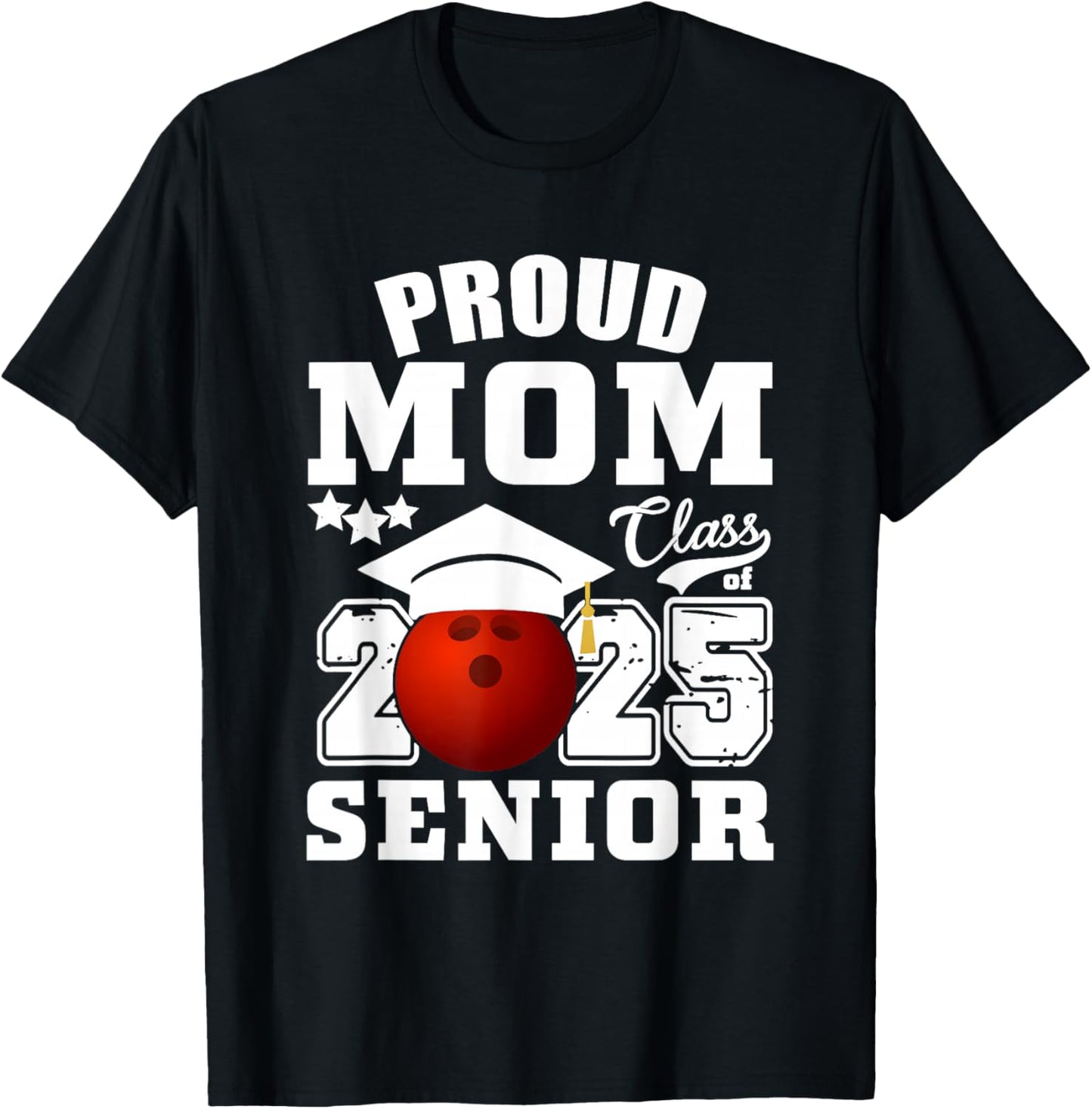 Senior 2025 Proud Mom of a Class Of 2025 Bowling Graduate T-Shirt - T-Shirt | Black