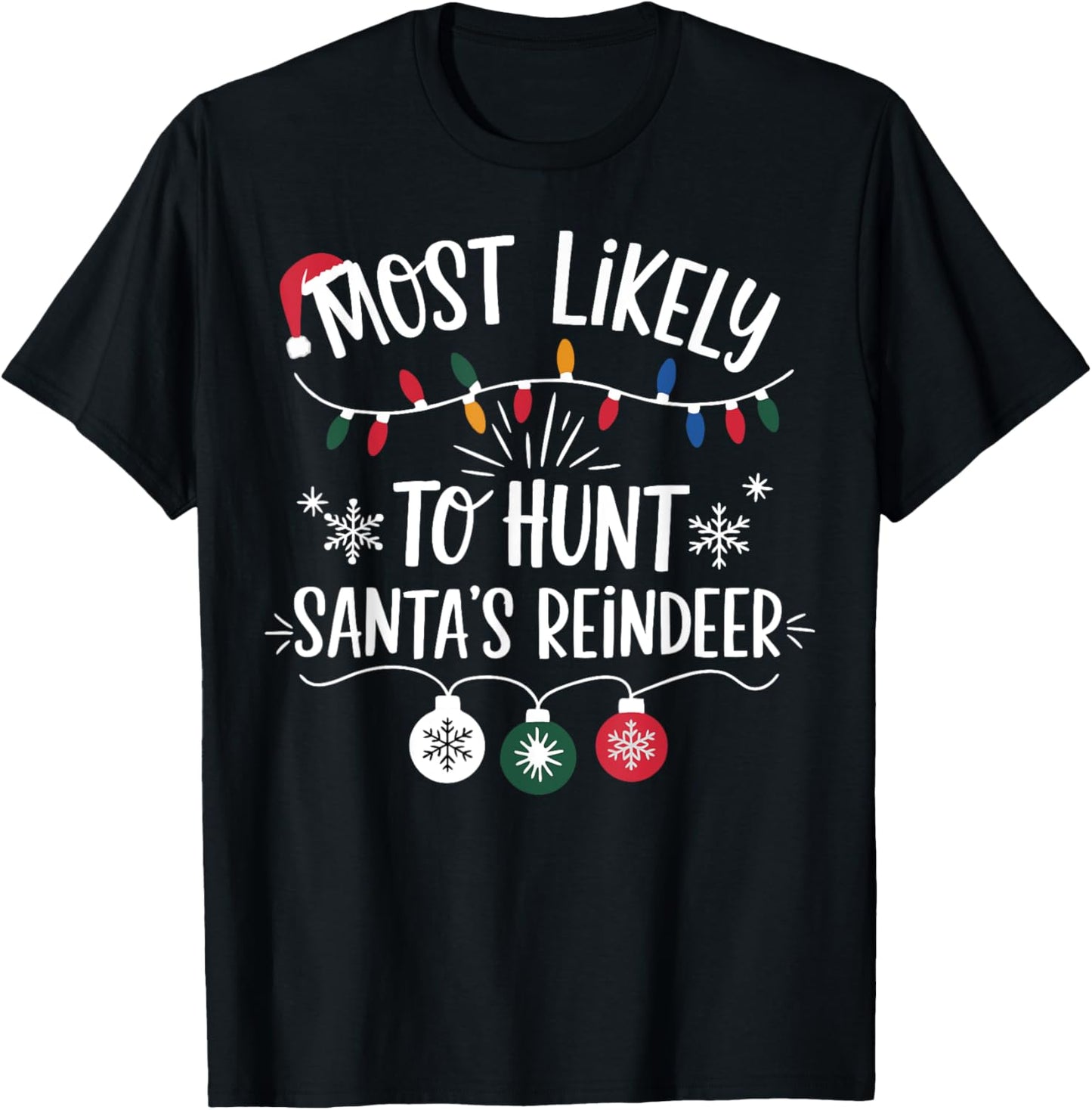 Most Likely To Shoot The Reindeer Holiday Christmas Hunter T-Shirt - T-Shirt | Black