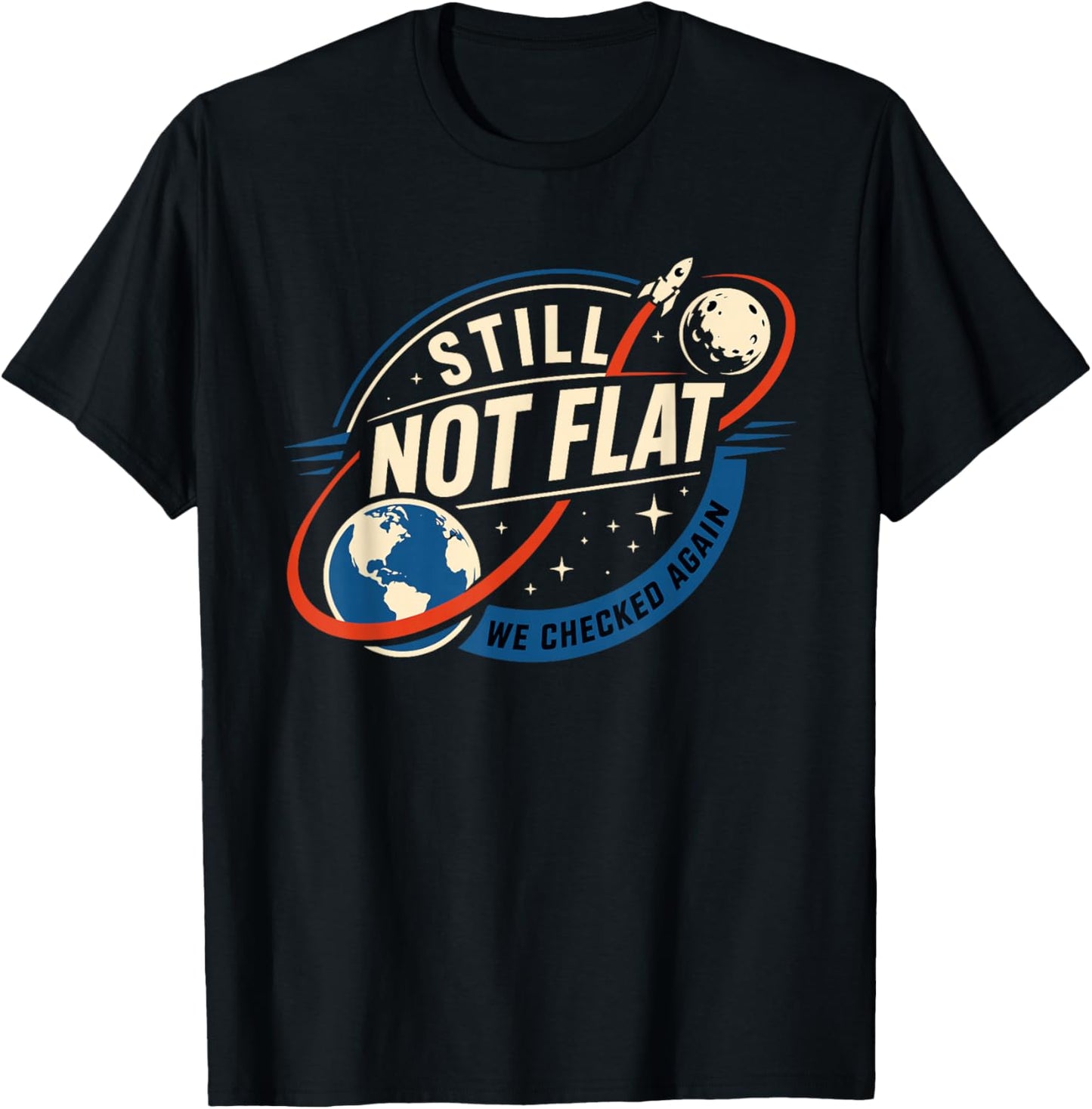 Still Not Flat - We Checked Again Vintage T-Shirt - T-Shirt | Black