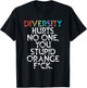 Diversity Hurts No One You Stupid Orange Fck Funny Slogan T-Shirt - T-Shirt | Black