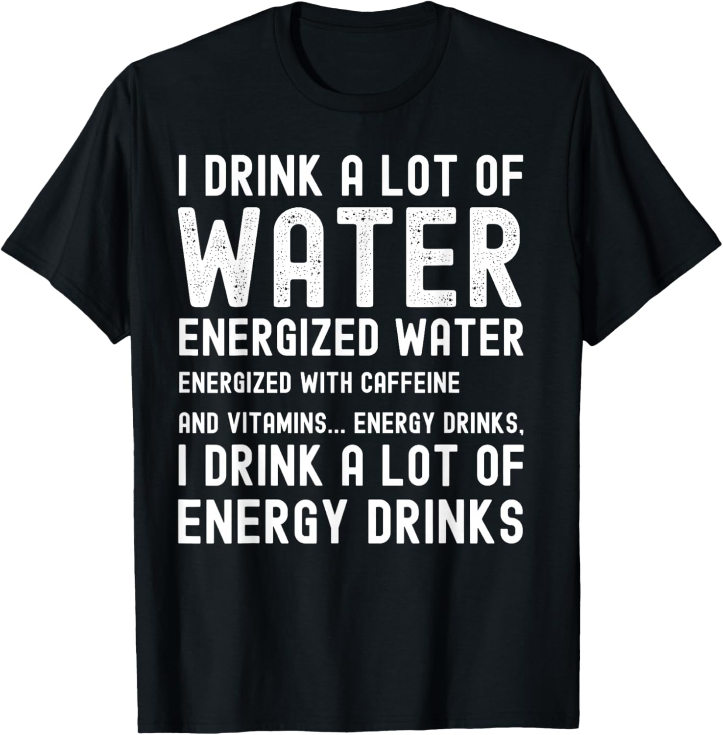 Funny Energy Drink Lover Joke I Drink A Lot Of Energy Drinks T-Shirt - T-Shirt | Black