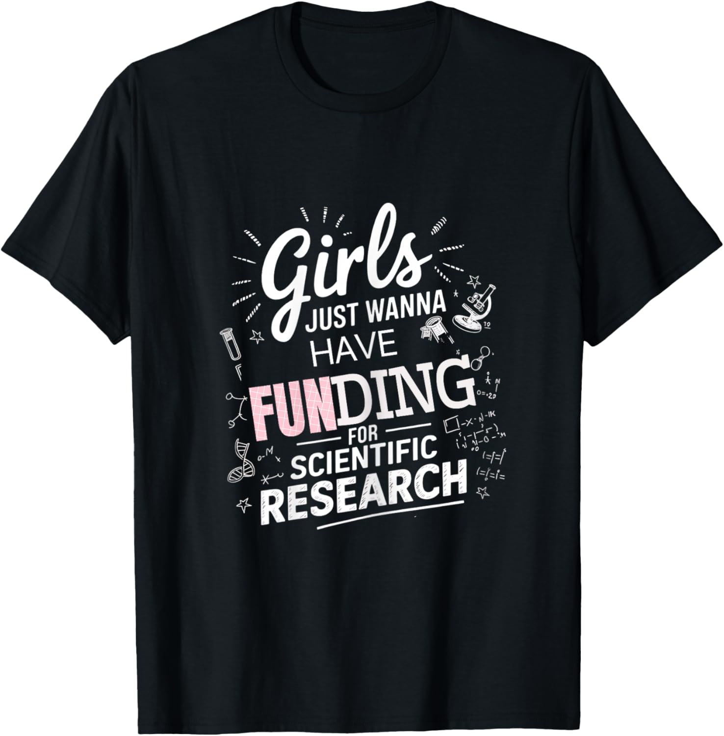 Girls Just Wanna Have Funding For Scientific Research T-Shirt - T-Shirt | Black