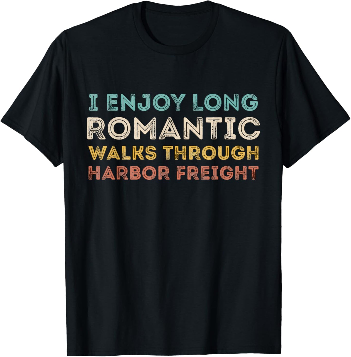 I Enjoy Long Romantic Walks Through Harbor Freight T-Shirt - T-Shirt | Black