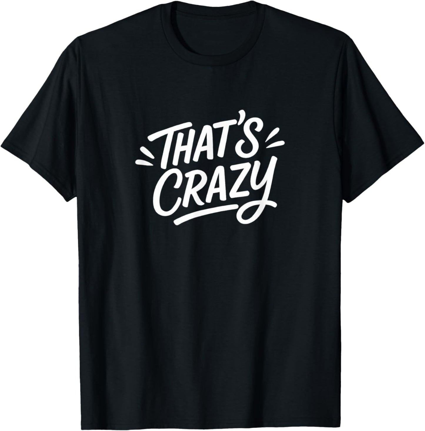 That's Crazy T-Shirt - T-Shirt | Black