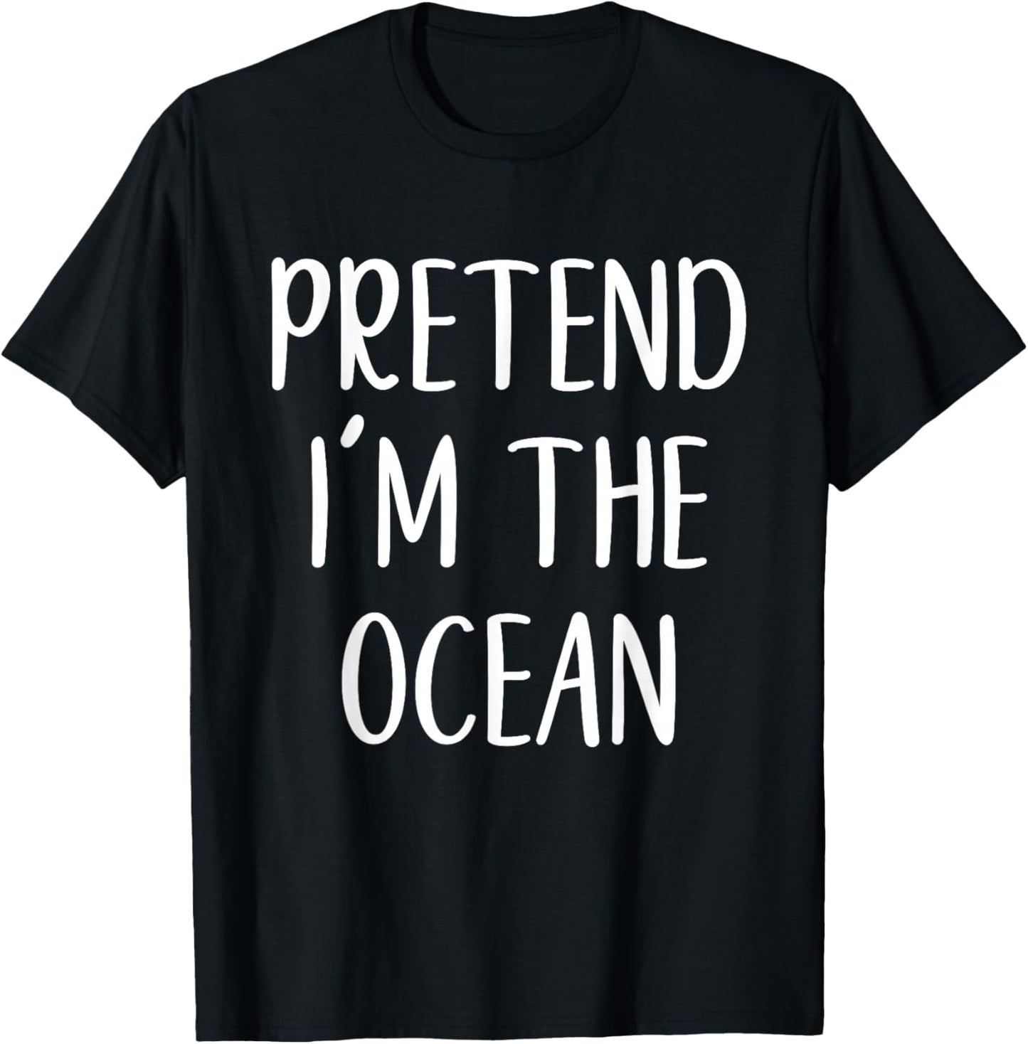 Pretend I'm The Ocean Costume Halloween Funny Easy Adult Kid T-Shirt - T-Shirt | Black