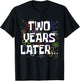 Two Years Later Funny Meme 2 Year Old 2nd Birthday T-Shirt - T-Shirt | Black