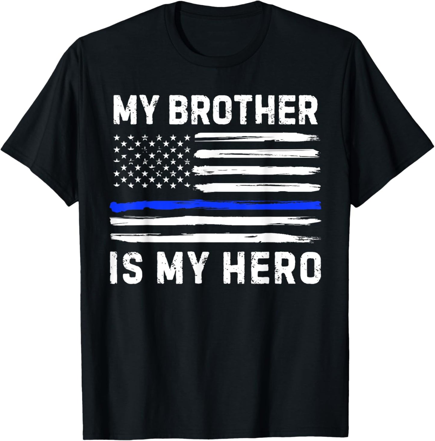 My Brother Is My Hero Police Officer Blue Line American Flag T-Shirt - T-Shirt | Black