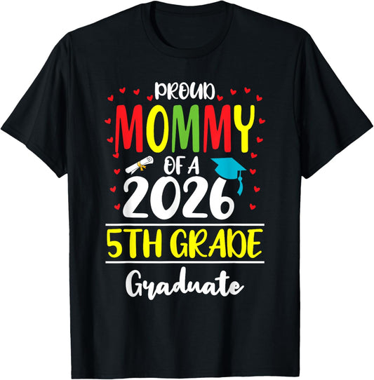 Funny Proud Mommy of a Class of 2026 5th Grade Graduate T-Shirt - T-Shirt | Black