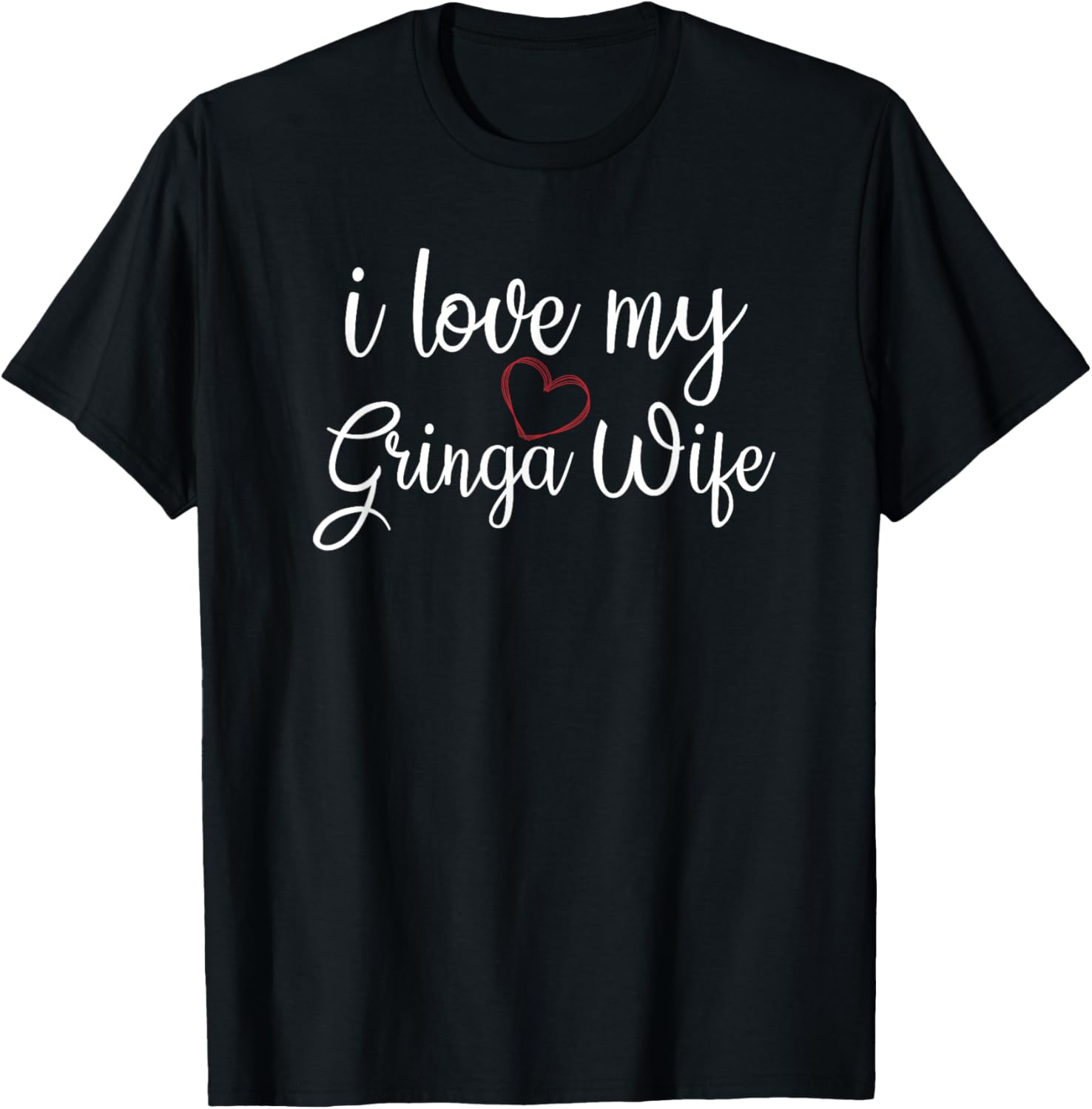 I Love My Gringa Wife Valentine's Day Husband Boyfriend T-Shirt - T-Shirt | Black