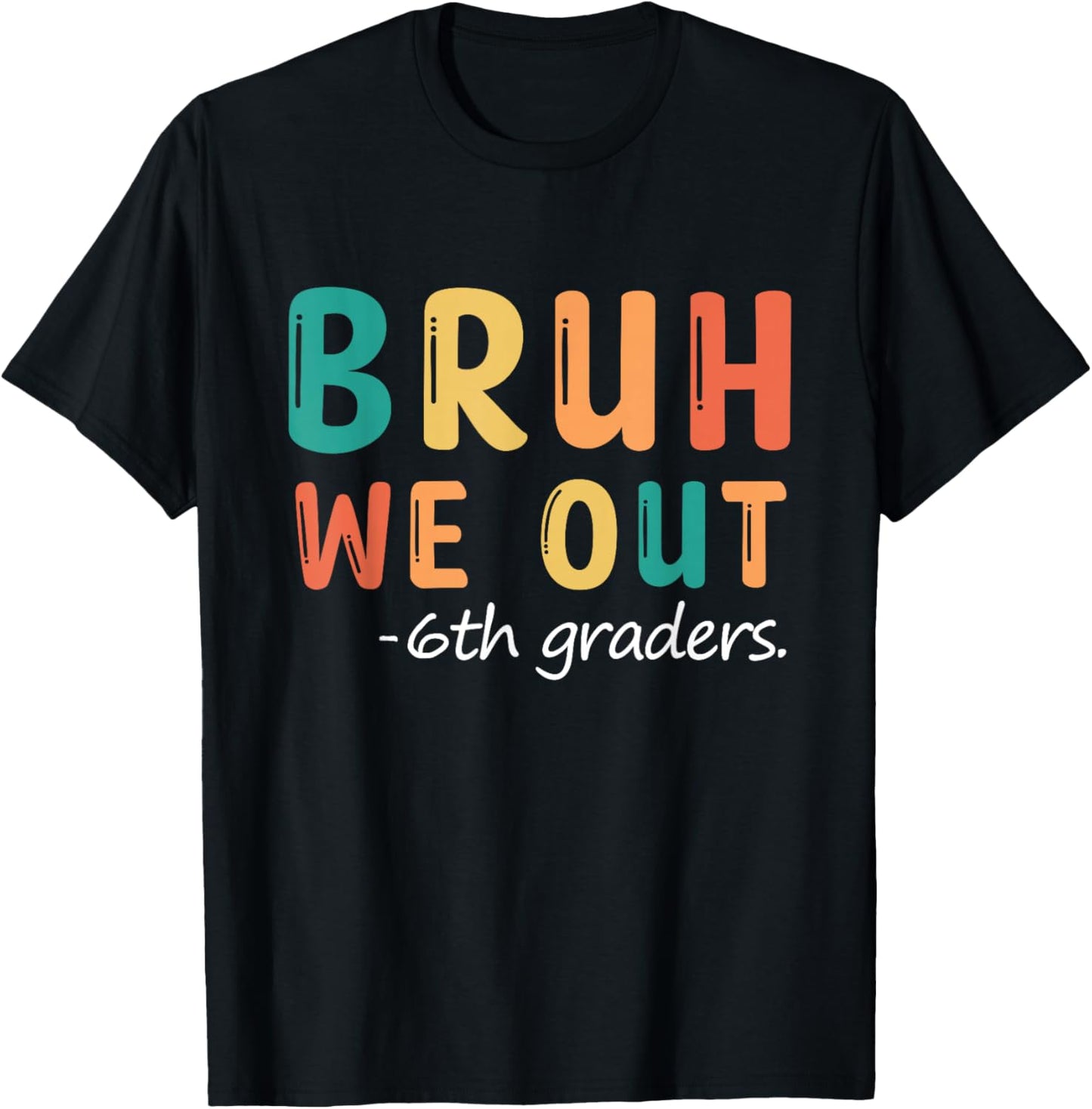 Bruh We Out 6th Graders Sixth Grade Graduation T-Shirt - T-Shirt | Black