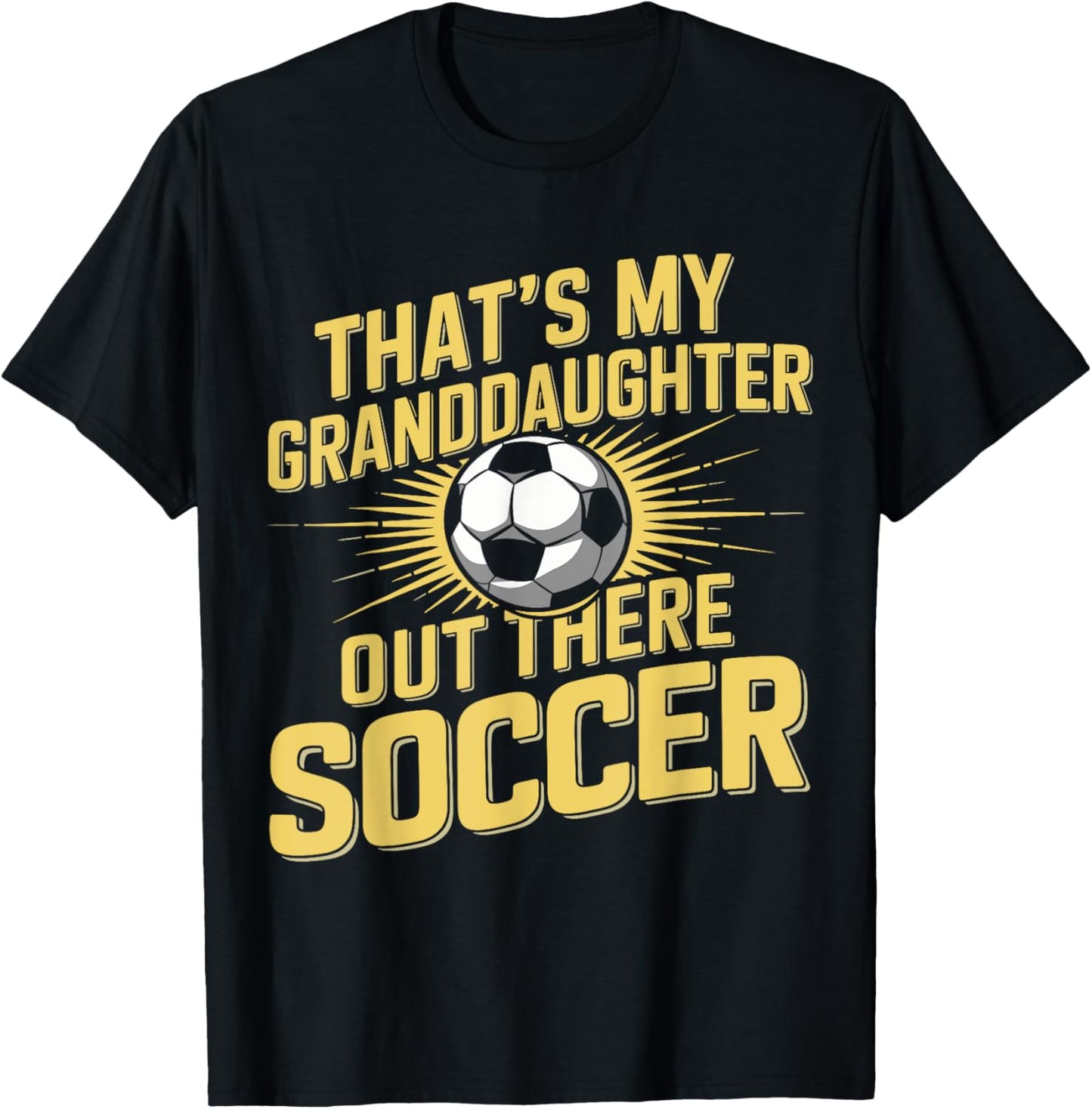 That's My Grand Daughter There Soccer Apparel Outfit T-Shirt - T-Shirt | Black
