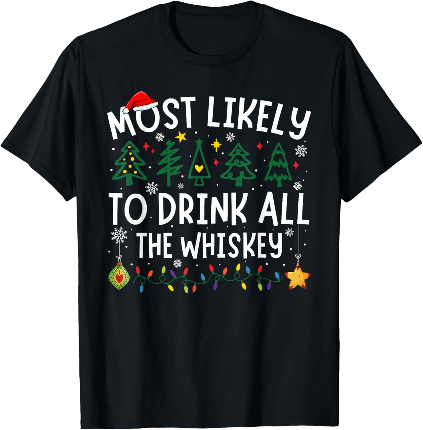 Most Likely To Drink All The Whiskey Matching Christmas T-Shirt - T-Shirt | Black