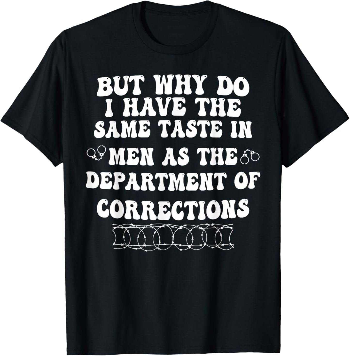 But Why Do I Have The Same Taste In Men As The Department T-Shirt - T-Shirt | Black