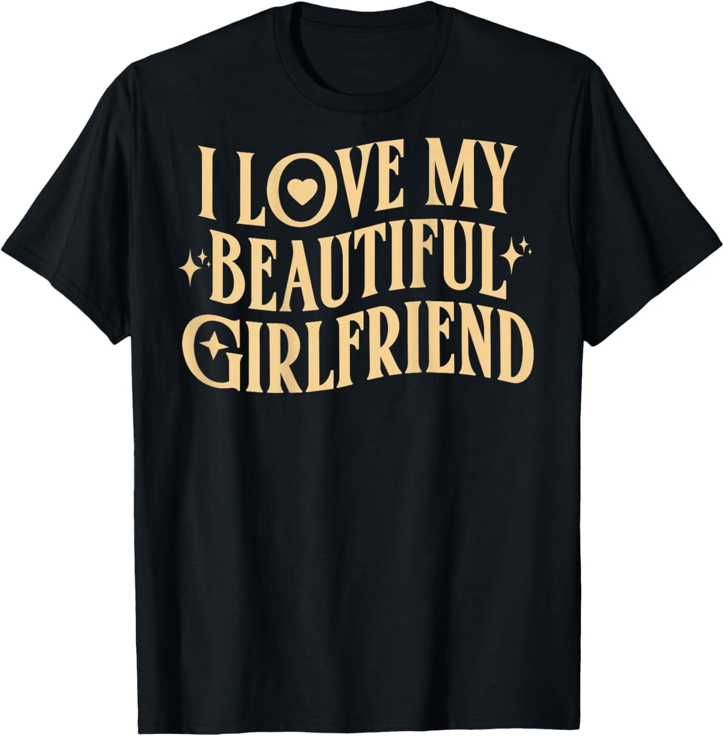 I Love My Beautiful Girlfriend, Valentine's Day at the Back T-Shirt - T-Shirt | Black